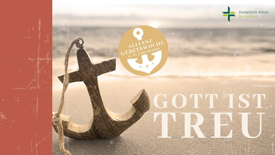 Allianzgebetswoche "Gott ist treu"