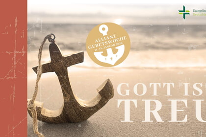 Allianzgebetswoche "Gott ist treu"